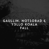 Gaullin від Fall (feat. Notsobad & Y3llo Koala)