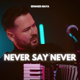 Edward Maya від Never Say Never