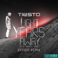 Tiesto feat. DBX від Light Years Away (Skyden Remix)