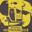 Watsebha від No Troubles