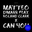 Matteo DiMarr & Roland Clark - Can You (Club Mix)
