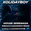 Xolidayboy від House Serenada (Nedlin & Alexandrov Remix)
