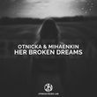 Otnicka від Her Broken Dreams (feat. Mihaenkin)