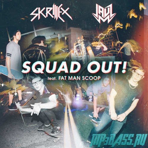 Skrillex & Jauz від Squad Out! (feat. Fatman Scoop)
