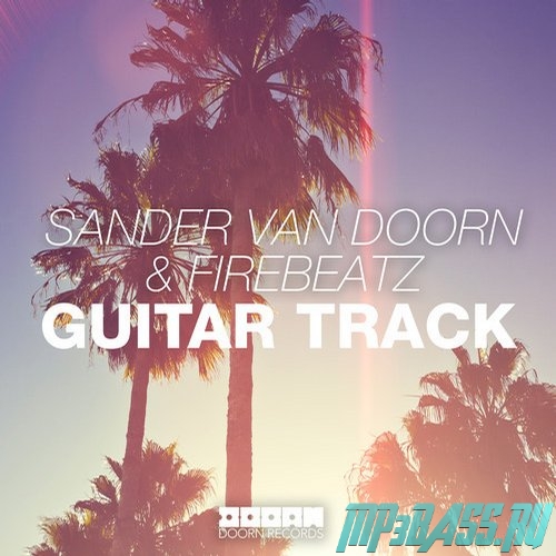 Sander van Doorn & Firebeatz від Guitar Track (Original Mix)
