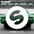 Tujamo від Drop That Low (When I Dip) (Original Mix)