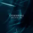 Otherwish від After All This Time (Original Mix)