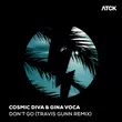 Cosmic Diva & Gina Voca від Don't Go (Travis Gunn Remix)