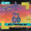 DJ Jedy від All I Wanna Do