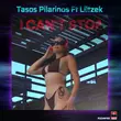 Tasos Pilarinos & Liltzek від I Can't Stop (Radio Edit)