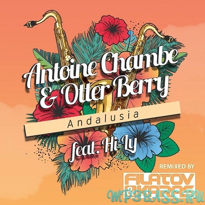 Antoine Chambe & Otter Berry, Hi-Ly від Andalusia (Filatov & Karas Club Remix)