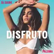 DJ Dark від Disfruto (feat. Paloma)