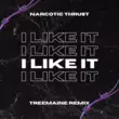 Narcotic Thrust від I Like It (Treemaine Remix)