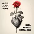 Oneil від Black Black Heart (feat. Kanvise & Danna Max)