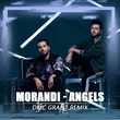 Morandi від Angels (Dmc Grant Remix)