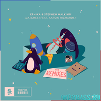 Ephixa & Stephen Walking feat. Aaron Richards від Matches (Mr FijiWiji Remix)