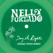 Nelly Furtado - Say It Right (Adana Twins Remix)