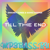 Swanky Tunes від Till The End (feat. Going Deeper)