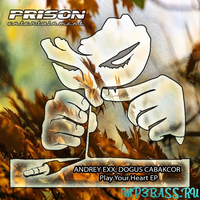 Andrey Exx & Dogus Cabakcor від Play Your Heart (Original Mix)