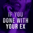 Ultronxon - If You Done with Your Ex