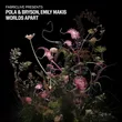 Pola - Worlds Apart (feat. Bryson & Emily Makis)