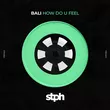 Bali - How Do U Feel (Original Mix)
