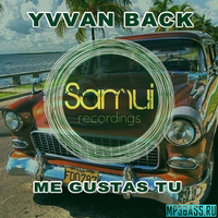 Yvvan Back від Me Gustas Tu (Original Mix)
