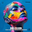 F.A.R & Luciano Scalioni feat. Benesh - Da Club (Extended Mix)