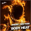 Sherm & Seb Todd - Body Heat (Extended Mix)