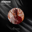 Bohemian - Loca Loca (Original Mix)