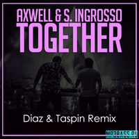 Axwell & S. Ingrosso від Together (Diaz & Taspin Remix)