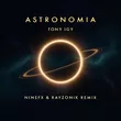 Tony Igy від Astronomia (Ninefx & Rayzonik Remix)