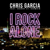 Chris Garcia feat. Sherry St Germain від I Rock Alone (Original Mix)