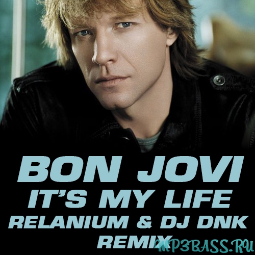 Bon Jovi від Its My Life (Relanium ft. DJ Dnk Remix)