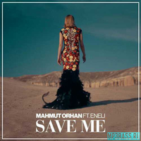 Mahmut Orhan від Save Me (feat. Eneli)