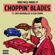 Mike Will Made-it від Choppin' Blades (feat. Jody Highroller & Slim Jxmmi)