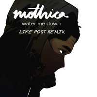 Mothica від Water Me Down (Like Post Remix)