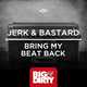 Jerk & Bastard від Bring My Beat Back (Original Mix)