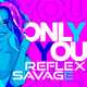 Reflex від Only You (feat. Savage)